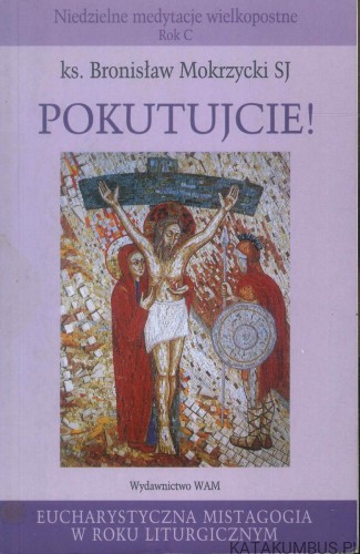 Pokutujcie!. BRONISŁAW MOKRZYCKI SJ