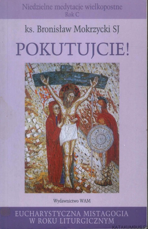 Pokutujcie!. BRONISŁAW MOKRZYCKI SJ