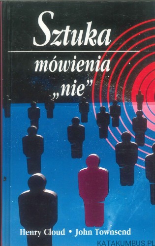 Sztuka mówienia nie. HENRY CLOUD, JOHN TOWNSEND