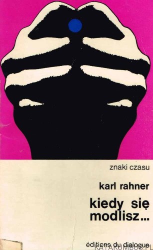Kiedy się modlisz / Karl Rahner