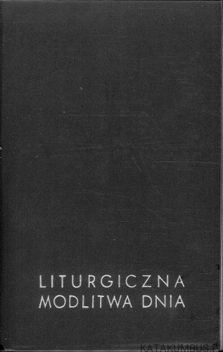 Liturgiczna modlitwa dnia. PRACA ZBIOROWA