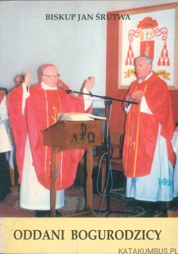 Oddani Bogurodzicy. BISHOP JAN ŚRUTWA