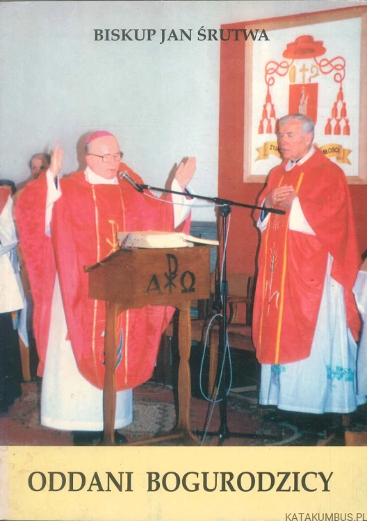 Oddani Bogurodzicy. BISHOP JAN ŚRUTWA