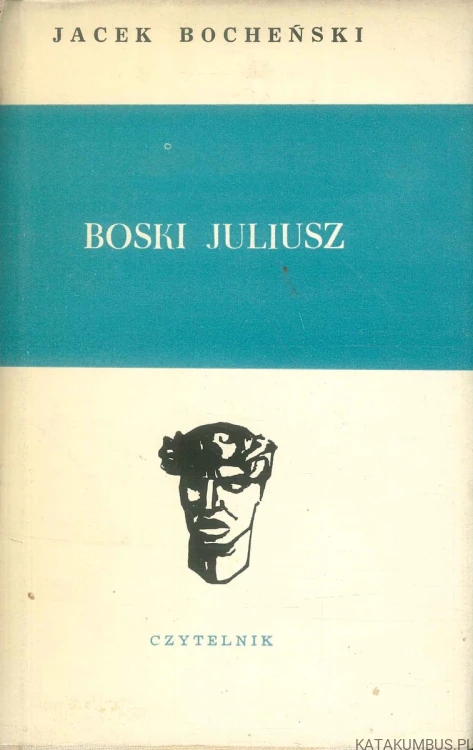 Boski Juliusz. Zapiski antykwariusza. JACEK BOCHEŃSKI