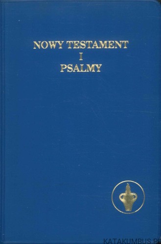 Nowy Testament i Psalmy. PRACA ZBIOROWA