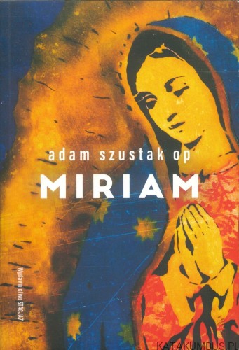 Miriam. ADAM SZUSTAK OP