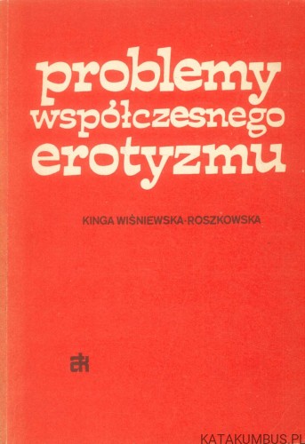 Problemy współczesnego erotyzmu. KINGA WIŚNIEWSKA-ROSZKOWSKA