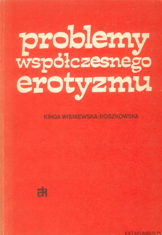 Problemy współczesnego erotyzmu. KINGA WIŚNIEWSKA-ROSZKOWSKA