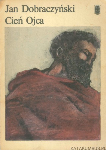 Cień Ojca. JAN DOBRACZYŃSKI