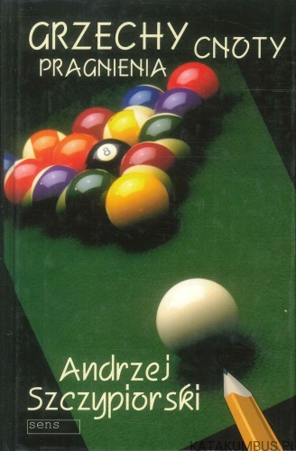 Grzechy cnoty pragnienia. ANDRZEJ SZCZYPIORSKI