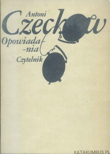 Opowiadania. ANTONI CZECHOW