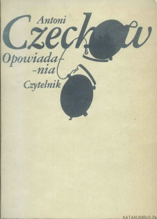 Opowiadania. ANTONI CZECHOW