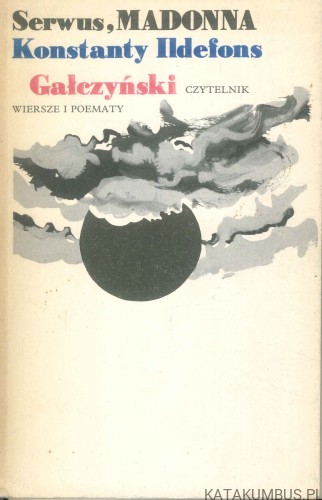 Serwus, Madonna. Wiersze i poematy. KONSTANTY ILDEFONS GAŁCZYŃSKI