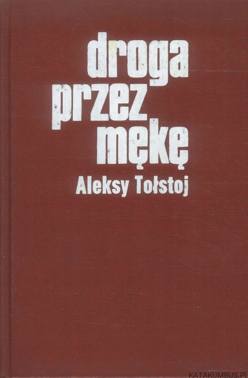 Droga przez mękę. ALEKSY TOŁSTOJ