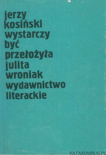 Wystarczy być. JERZY KOSIŃSKI