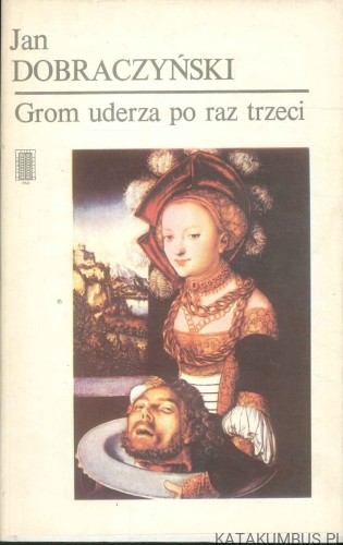 Grom uderza po raz trzeci. JAN DOBRACZYŃSKI