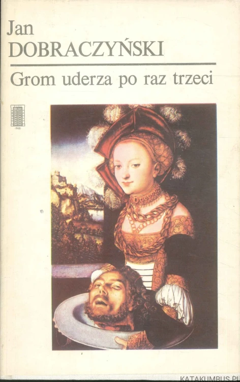 Grom uderza po raz trzeci. JAN DOBRACZYŃSKI