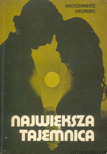 Największa tajemnica. WŁODZIMIERZ OKOŃSKI