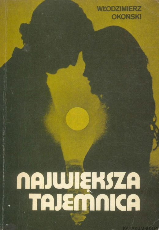 Największa tajemnica. WŁODZIMIERZ OKOŃSKI