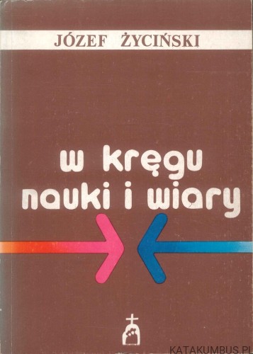 W kręgu nauki i wiary. JÓZEF ŻYCIŃSKI