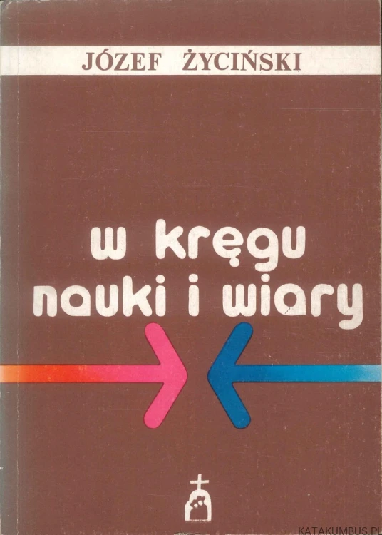 W kręgu nauki i wiary. JÓZEF ŻYCIŃSKI
