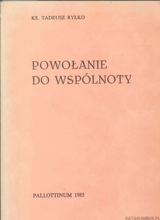 Powołanie do wspólnoty. KS. TADEUSZ RYŁKO