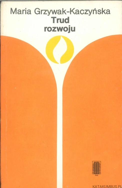Trud rozwoju. MARIA GRZYWAK-KACZYŃSKA
