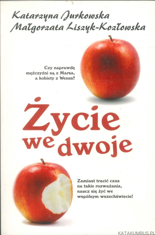 Życie we dwoje. KATARZYNA JURKOWSKA, MAŁGORZATA LISZYK-KOZŁOWSKA