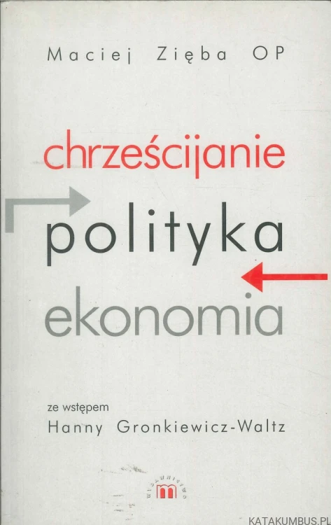 Chrześcijanie, polityka, ekonomia. MACIEJ ZIĘBA OP
