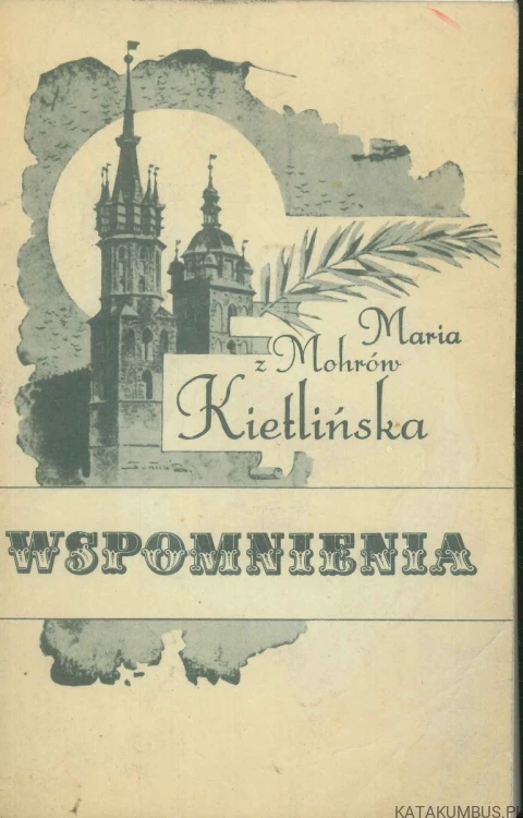 Wspomnienia. MARIA Z MOHRÓW KIETLIŃSKA