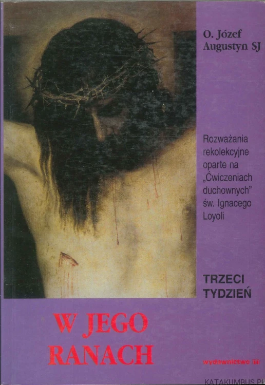 W jego ranach. JÓZEF AUGUSTYN SJ