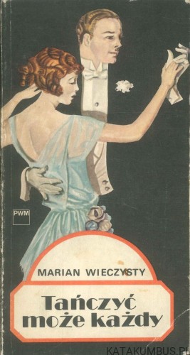 Tańczyć może każdy. MARIAN WIECZYSTY