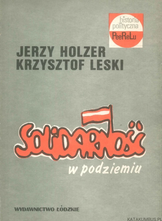 Solidarność w podziemiu. JERZY HOLZER, KRZYSZTOF LESKI