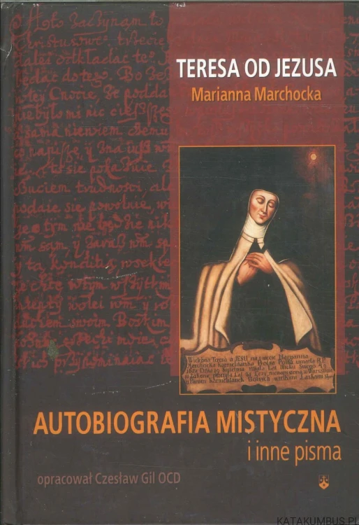 Autobiografia mistyczna i inne pisma. TERESA OD JEZUSA
