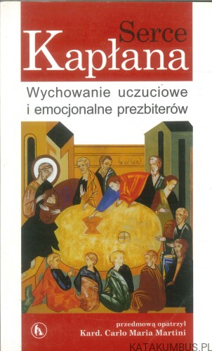 Serce kapłana. Wychowanie uczuciowe i emocjonalne prezbiterów. RED. CARLO MARIA MARTINI