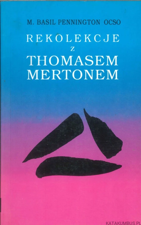 Rekolekcje z Thomasem Mertonem. M. BASIL PENNINGTON OCSO