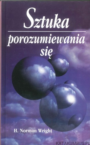 Sztuka porozumiewania się. H. NORMAN WRIGHT