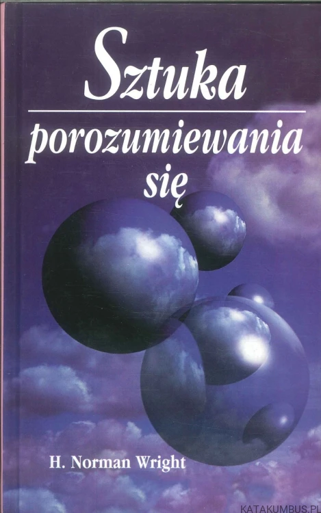 Sztuka porozumiewania się. H. NORMAN WRIGHT