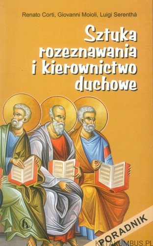 Sztuka rozeznawania i kierownictwo duchowe. RENATO CORTI, GIOVANNI MOIOLI, LUIGI SERENTHÀ