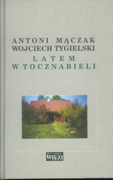 Latem w Tocznabielu. ANTONI MĄCZAK, WOJCIECH TYGIELSKI