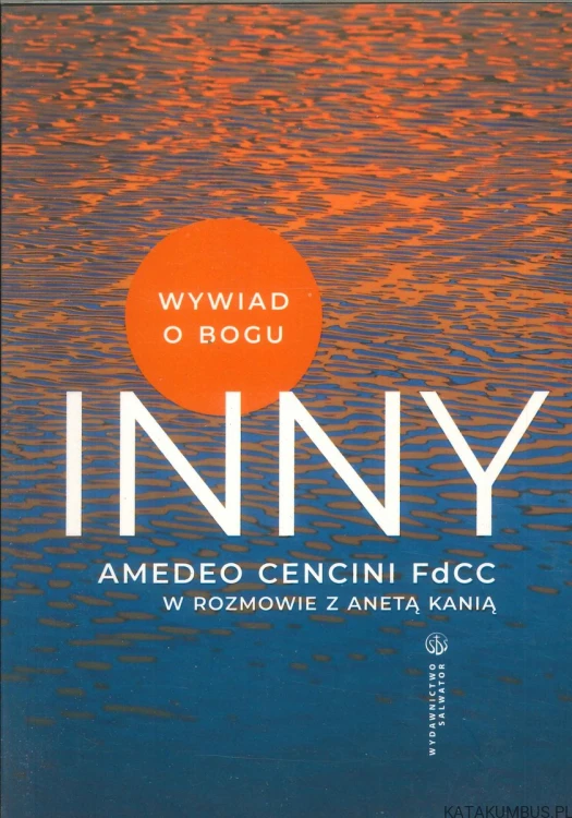 Inny. Wywiad o Bogu. AMEDEO CENCINI FDCC, ANETA KANIA