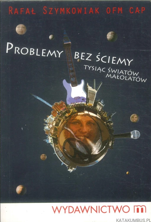 Problemy bez ściemy. Tysiąc światów małolatów. RAFAŁ SZYMKOWIAK OFM CAP