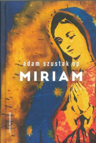 Miriam. ADAM SZUSTAK OP