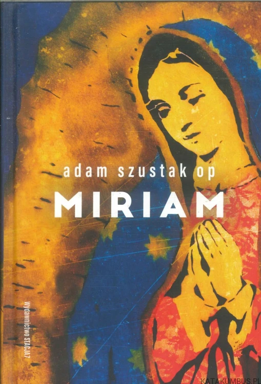 Miriam. ADAM SZUSTAK OP