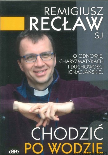 Chodzić po wodzie. REMIGIUSZ RECŁAW