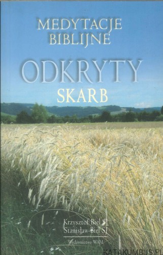 Odkryty skarb. Medytacje biblijne. KRZYSZTOF BIEL SJ, STANISŁAW BIEL SJ