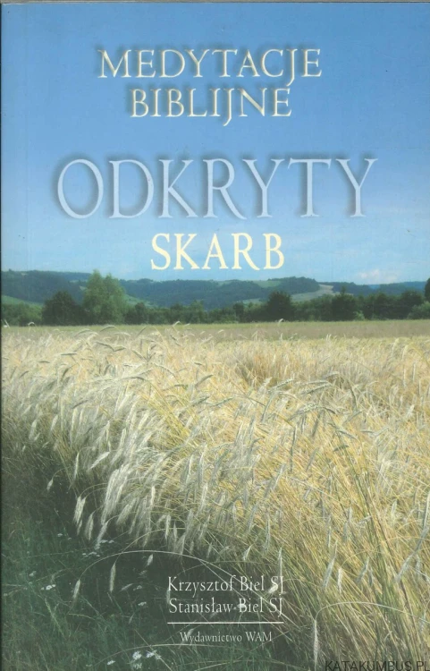 Odkryty skarb. Medytacje biblijne. KRZYSZTOF BIEL SJ, STANISŁAW BIEL SJ