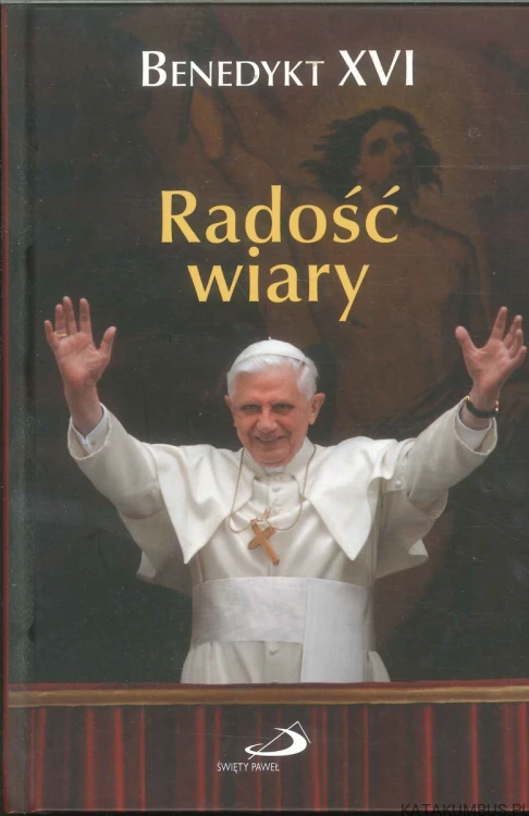 Radość wiary. BENEDYKT XVI