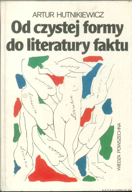 Od czystej formy do literatury faktu. ARTUR HUTNIKIEWICZ