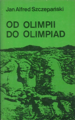 Od Olimpii do olimpiad. RED. JAN ALFRED ZCZEPAŃSKI